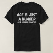 Age Is Just A Number sarcastic funny old  old bers T-Shirt (Design vorne)