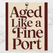 “Aged Like a Fine Port” Wine Bottle Label – Funny  Weinetikett (Einzelnes Label)