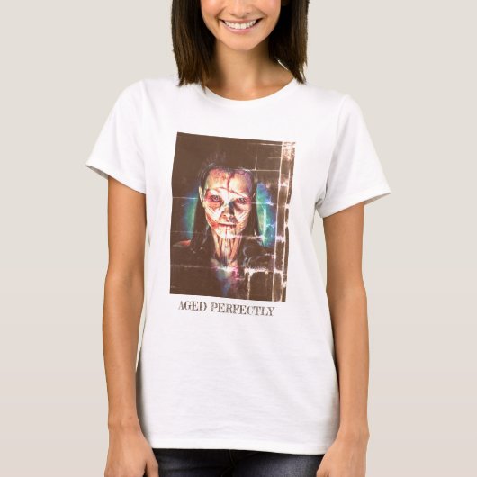 Aged Perfectly. Funny self-portrait of a woman T-Shirt (Vorderseite)