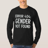 Agender Non Binary Pride Error 404 Gender Not Foun T-Shirt (Vorderseite)