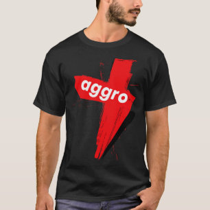 Aggro Aggravation Aggressives Verhalten T-Shirt