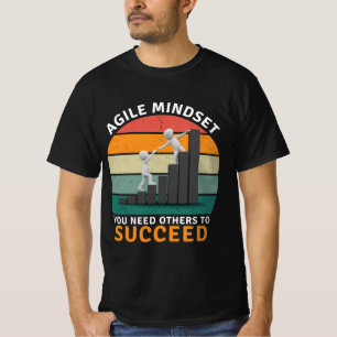 Agile Einstellung Sie brauchen andere, um erfolgre T-Shirt