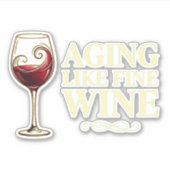 Aging Like Fine Wine Funny Celebration. Aufkleber (Vorderseite)