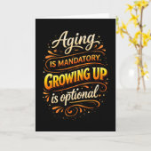 Aging Mandatory Growing Up Optional Fun Brithday Karte (Gelbe Blume)