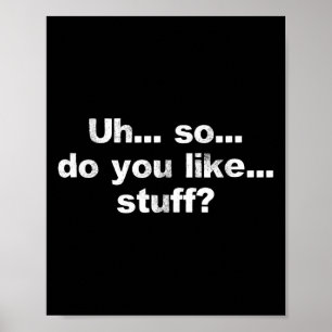 Äh... Also... Mögen Sie... Stuff Niedlich Dumb Fun Poster
