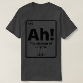 Ah das Element der Überraschung 1 T-Shirt (Design vorne)