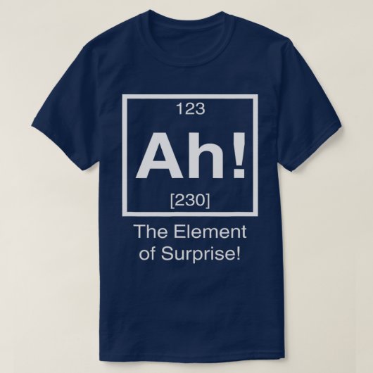 Ah das Element der Überraschung Funny Chemistry Sc T-Shirt (Design vorne)
