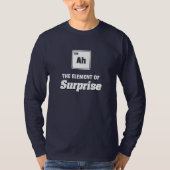 Ah, das Element der Überraschung! Periodisches Tab T-Shirt (Vorderseite)