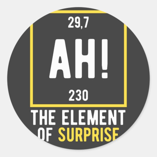 Ah das Element der Überraschung Runder Aufkleber (Vorderseite)
