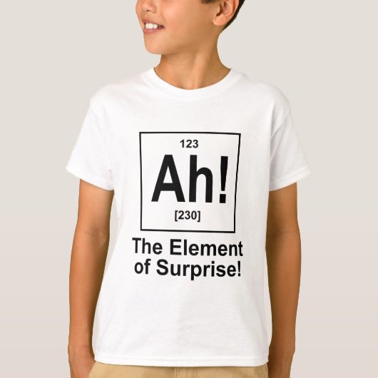 Ah! Das Element der Überraschung T-Shirt (Vorderseite)