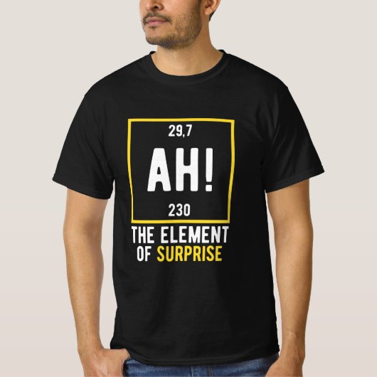 Ah das Element der Überraschung T-Shirt (Vorderseite)