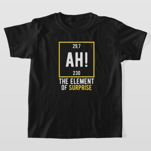 Ah das Element der Überraschung T-Shirt (Ablage )