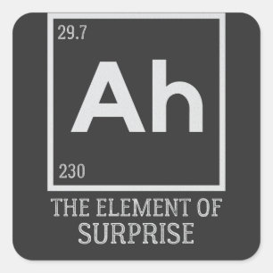 Ah das Element der Überraschungen Quadratischer Aufkleber