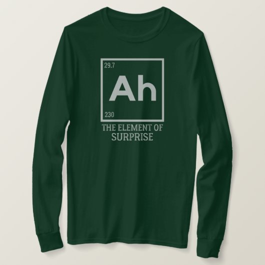 Ah das Element der Überraschungen T-Shirt (Design vorne)