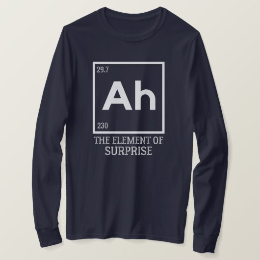 Ah das Element der Überraschungen T-Shirt (Design vorne)
