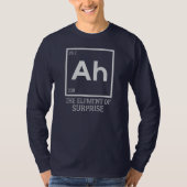 Ah das Element der Überraschungen T-Shirt (Vorderseite)