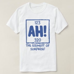 Ah das Element des Spaßes der überraschenden Chemi T-Shirt