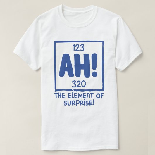 Ah das Element des Spaßes der überraschenden Chemi T-Shirt (Design vorne)