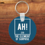 Ah! Das Element überraschend Funny Chemistry Butto Schlüsselanhänger (Vorderseite)