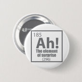 Ah! Das Element von überraschendem Funny Chemistry Button (Vorne & Hinten)
