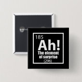 Ah! Das Element von überraschendem Funny Chemistry Button (Vorne & Hinten)