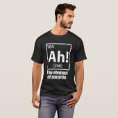 Ah! Das Element von überraschendem Funny Chemistry T-Shirt (Vorne ganz)