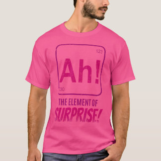 Ah Das Überraschungselement Chemiestudent T-Shirt