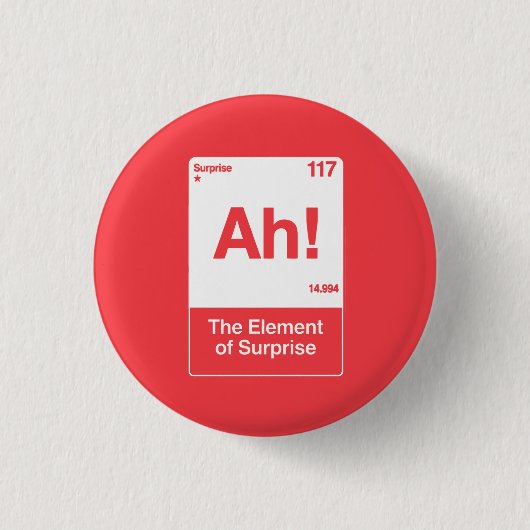 Ah Das Überraschungselement - Lustige Chemie Button (Vorderseite)
