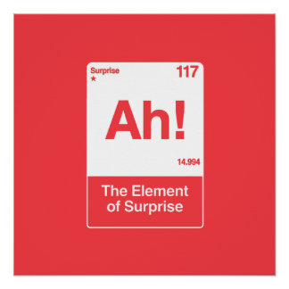 Ah Das Überraschungselement - Lustige Chemie Poster