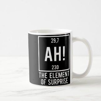 Ah das Überraschungsmoment lustiger Chemie-Wortwit Kaffeetasse