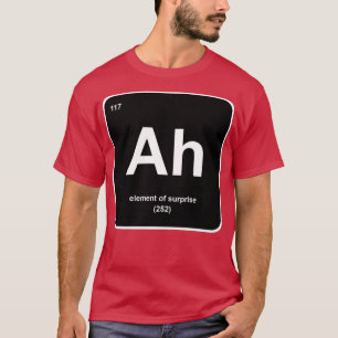 Ah Element der Überraschung T-Shirt
