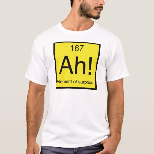 Ah! Element der Überraschung T-Shirt (Vorderseite)