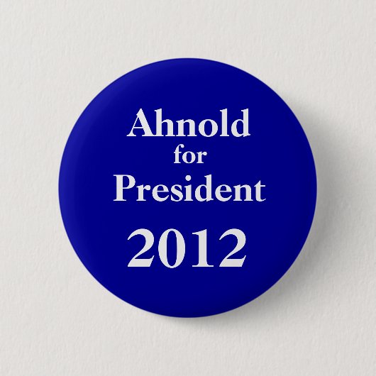 Ah-nold für Präsidenten 2012 Button (Vorderseite)