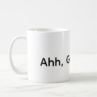 Ahh, guten Tag!  Kaffeetasse
