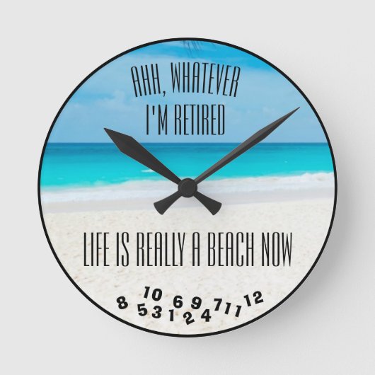 Ahh, Whatever I'm Retired Beach and Ocean - Runde Wanduhr (Vorderseite)