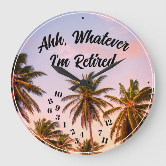 Ahh Whatever I'm Retired Palm Trees Blue Sky Große Wanduhr (Vorderseite)