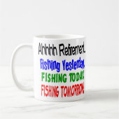 Ahhhh Ruhestand, der heute fischt…. Kaffeetasse (Links)