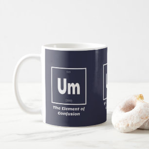 Ähm Element der Verwirrung Chemestry Funny Kaffeetasse