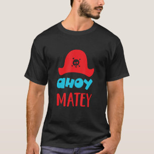 Ahoy Matey Buccaneer Matey liebenswerter niedliche T-Shirt