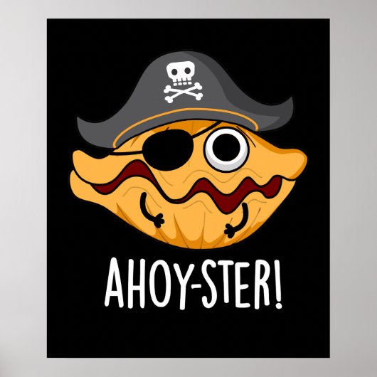 Ahoy-ster Funny Pirate Oyster Pun Dark BG Poster (Vorne)