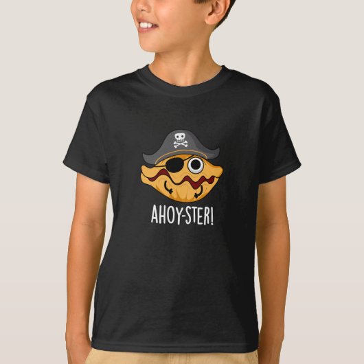 Ahoy-ster Funny Pirate Oyster Pun Dark BG T-Shirt (Vorderseite)
