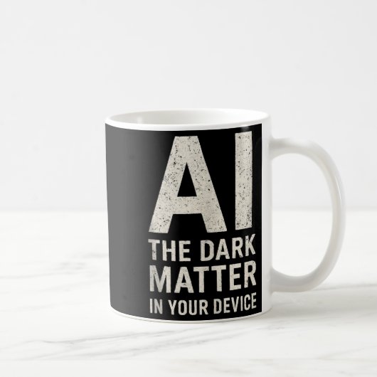 Ai Dark Ogy _ Science &amp; Tech Gift Slogan Tank  Kaffeetasse (Rechts)