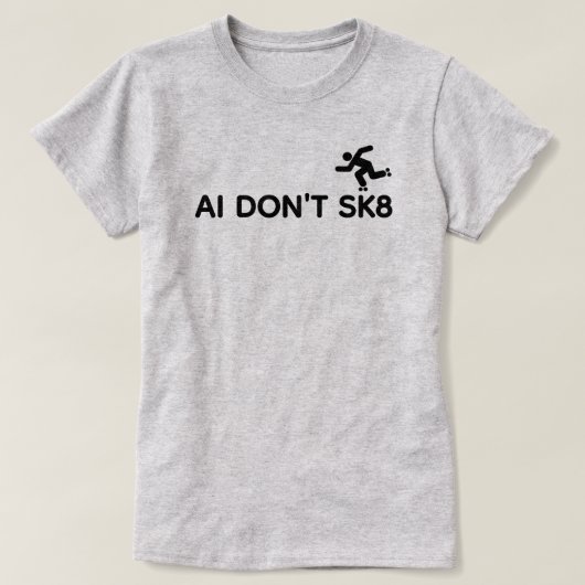 AI Don't SK8™ T-Shirt (Design vorne)