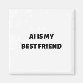 AI ist mein bester Freund Magnet
