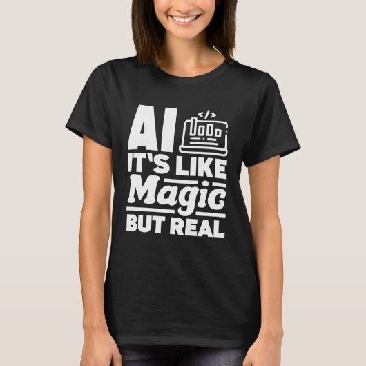 Ai It s Like Magic But Real Computer Science T-Shirt (Vorderseite)