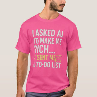 "AI Sent Me a To Do List"-T-Shirt - Hustle Mode Ac T-Shirt