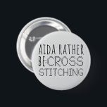 Aida Rather Be Cross Stitching Fun Button<br><div class="desc">Aida rather be cross stitching design with stitch style font is part of a collection and is available in more styles</div>