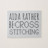 Aida Rather Be Cross Stitching Fun Puzzle (Horizontal)