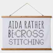 Aida Rather Be Cross Stitching Fun Wandteppich Mit Holzrahmen (Vorne)