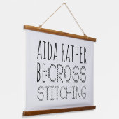 Aida Rather Be Cross Stitching Fun Wandteppich Mit Holzrahmen (Gewinkelt)